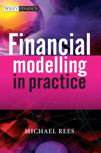 FINANCIAL MODELLING IN PRACTICE: A CONCISE GUIDE FOR INTERMEDIATE AND ADVANCED LEVEL