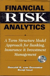 FINANCIAL RISK ANALYTICS: A TERM STRUCTURE MODEL APPROACH FOR BANKING INSURANCE & INVESTMENT MANAGEMENT