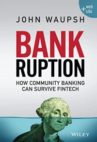 BANKRUPTION: HOW COMMUNITY BANKING CAN SURVIVE FINTECH
