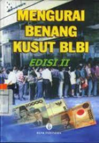 MENGURANGI BENANG KUSUT BLBI: EDISI II