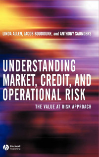 UNDERSTANDING MARKET, CREDIT, AND OPERATIONAL RISK: THE VALUE AT RISK APPROACH