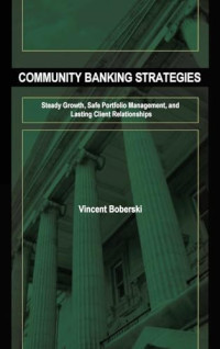 COMMUNITY BANKING STRATEGIES: STEADY GROWTH, SAFE PORTOFOLIO MANAGEMENT, AND LASTING CLIENT RELATIONSHIPS