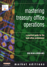 MASTERING TREASURY OFFICE OPERATIONS: A PRACTICAL GUIDE FOR THE BACK-OFFICE PROFESSIONAL