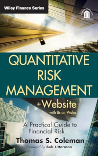 QUANTITATIVE RISK MANAGEMENT: A PRACTICAL GUIDE TO FINANCIAL RISK