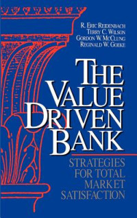 THE VALUE DRIVEN BANK: STRATEGIES FOR TOTAL MARKET SATISFACTION