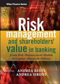 RISK MANAGEMENT AND SHAREHOLDERS` VALUE IN BANKING: FROM RISK MEASUREMENT MODELS TO CAPITAL ALLOCATION POLICIES