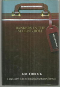 BANKERS IN THE SELLING ROLE: A CONSULTATIVE GUIDE TO CROSS-SELLING FINANCIAL SERVICES