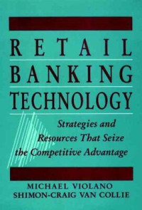 Image of RETAIL BANKING TECHNOLOGY: STRATEGIES AND RESOURCES THAT SEIZE THE COMPETITIVE ADVANTAGE