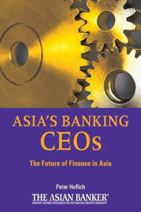 ASIA`S BANKING CEO`S: THE FUTURE OF FINANCE IN ASIA
