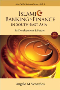 ISLAMIC BANKING & FINANCE IN SOUTH-EAST ASIA: IT`S DEVELOPMENT & FUTURE