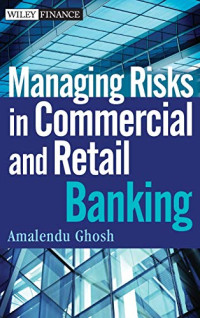 MANAGING RISKS IN COMMERCIAL AND RETAIL BANKING