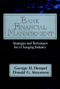 BANK FINANCIAL MANAGEMENT: STRATEGIES AND TECHNIQUES FOR A CHANGING INDUSTRY