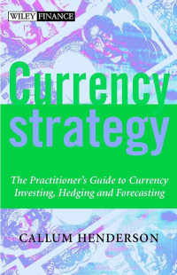 CURRENCY STRATEGY: THE PRACTITIONER`S GUIDE TO CURRENCY INVESTING, HEDGING AND FORECASTING