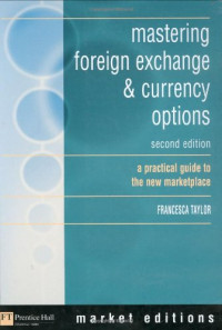 MASTERING FOREIGN EXCHANGE & CURRENCY OPTIONS: A PRACTICAL GUIDE TO THE NEW MARKETPLACE