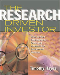 THE RESEARCH DRIVEN INVESTOR: HOW TO USE INFORMATION, DATA AND ANALYSIS FOR INVESTMENT SUCCESS
