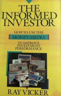 THE INFORMED INVESTOR: HOW TO USE THE MONEY MEDIA TO IMPROVE INVESTMENT PERFORMANCE
