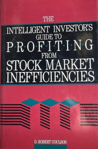 THE INTELLIGENT INVESTOR`S GUIDE TO PROFITING FROM STOCK MARKET INEFFICIENCIES