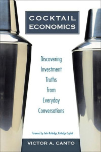 COCKTAIL ECONOMICS: DISCOVERING INVESTMENT TRUTHS FROM EVERYDAY CONVERSATIONS