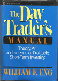 THE DAY`S TRADER`S MANUAL: THEORY, ART, AND SCIENCE OF PROFITABLE SHORT-TERM INVESTING