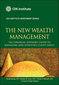 THE NEW WEALTH MANAGEMENT: THE FINANCIAL ADVISOR`S GUIDE TO MANAGING INVESTING CLIENT ASSETS
