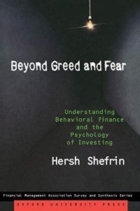 BEYOND GREED AND FEAR: UNDERSTANDING BEHAVIORAL FINANCE AND THE PSHYCOLOGY OF INVESTING