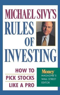 MICHAEL SIVY`S RULES OF INVESTING: HOW TO PICK STOCKS LIKE A PRO