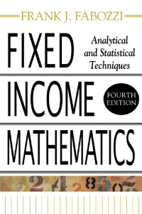 FIXED INCOME MATHEMATICS: ANALYTICAL AND STATISTICAL TECHNIQUES