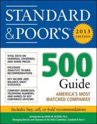 STANDARD & POOR`S 2013 EDITION: 500 GUIDE AMERICA`S MOST WATCHED COMPANIES