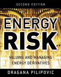 ENERGY RISK: VALUING AND MANAGING ENERGY DERIVATIVES