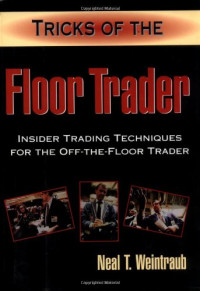 Image of TRICK OF THE FLOOR TRADER: INSIDER TRADING TECHNIQUES FOR THE OFF-THE-FLOOR TRADER
