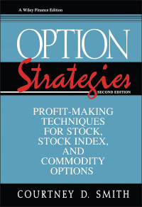 OPTION STRATEGIES: PROFIT-MAKING TECHNIQUES FOR STOCK, STOCK INDEX, AND COMMODITY OPTIONS