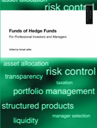 FUNDS OF HEDGE FUNDS: FOR PROFESSIONAL INVESTORS AND MANAGERS