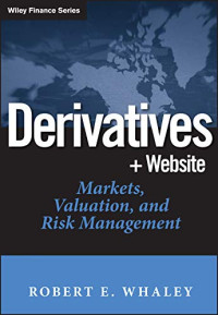 DERIVATIVES: MARKETS, VALUATION, AND RISK MANAGEMENT