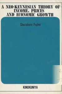 A NEO-KEYNESIAN THEORY OF INCOME, PRICES AND ECONOMIC GROWTH