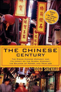 THE CHINESE CENTURY: THE RISING CHINESE ECONOMY AND ITS IMPACT ON THE GLOBAL ECONOMY THE BALANCE OF POWER AND YOUR JOB