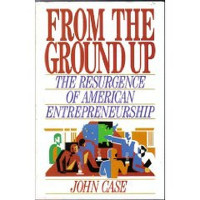 FROM THE GROUND UP: THE RESURGENCE OF AMERICAN ENTREPRENEURSHIP