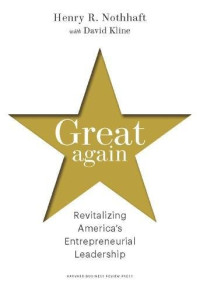 GREAT AGAIN: REVITALIZING AMERICA`S ENTREPRENEURIAL LEADERSHIP
