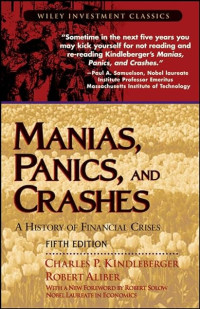 MANIACS, PANICS, AND CRASHES: A HISTORY OF FINANCIAL CRISES