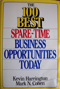 THE 100 BEST SPARE-TIME BUSINESS OPPORTUNITIES TODAY