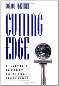 CUTTING EDGE: GILLETTE`S JOURNEY TO GLOBAL LEADERSHIP
