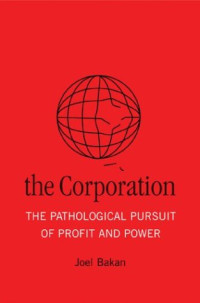 THE CORPORATION: THE PATHOLOGICAL PURSUIT OF PROFIT AND POWER