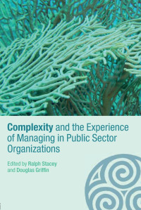 COMPLEXITY AND THE EXPERIENCE OF MANAGING IN PUBLIC SECTOR ORGANIZATIONS