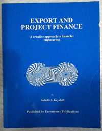 EXPORT AND PROJECT FINANCE: A CREATIVE APPROACH TO FINANCIAL ENGINEERING