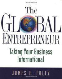 THE GLOBAL ENTREPRENEUR: TAKING YOUR BUSINESS INTERNATIONAL