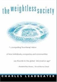 THE WEIGHTLESS SOCIETY: LIVING IN THE NEW ECONOMY BUBBLE
