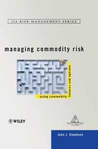 MANAGING COMMODITY RISK: USING COMMODITY FUTURES AND OPTIONS