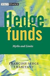 HEDGE FUNDS: MYTHS AND LIMITS