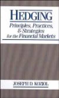 HEDGING: PRINCIPLES, PRACTICES & STRATEGIES FOR THE FINANCIAL MARKETS