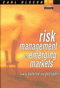 RISK MANAGEMENT IN EMERGING MARKETS: HOW TO SURVIVE AND PROSPER