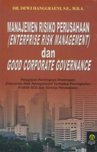 MANAJEMN RISIKO PERUSAHAAN (ENTERPRISE RISK MANAGEMENT) DAN GOOD CORPORATE GOVERNANCE